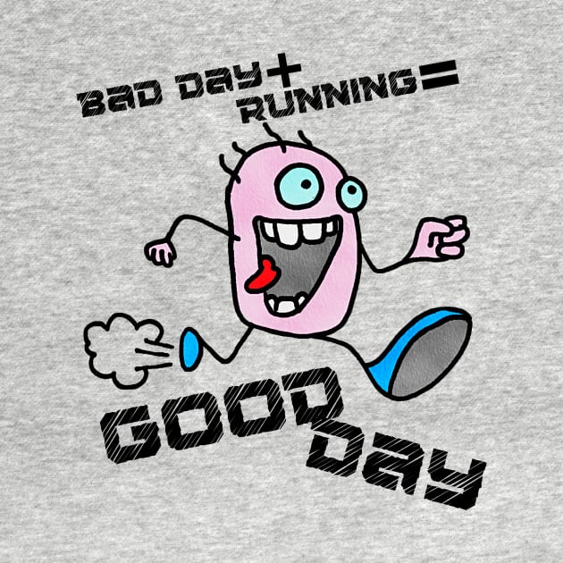 Bad Day Plus Running Equals A Good Day 2.0 by Dreanpitch